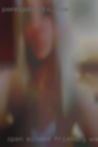 Open-minded, friendly women and horny freaky!